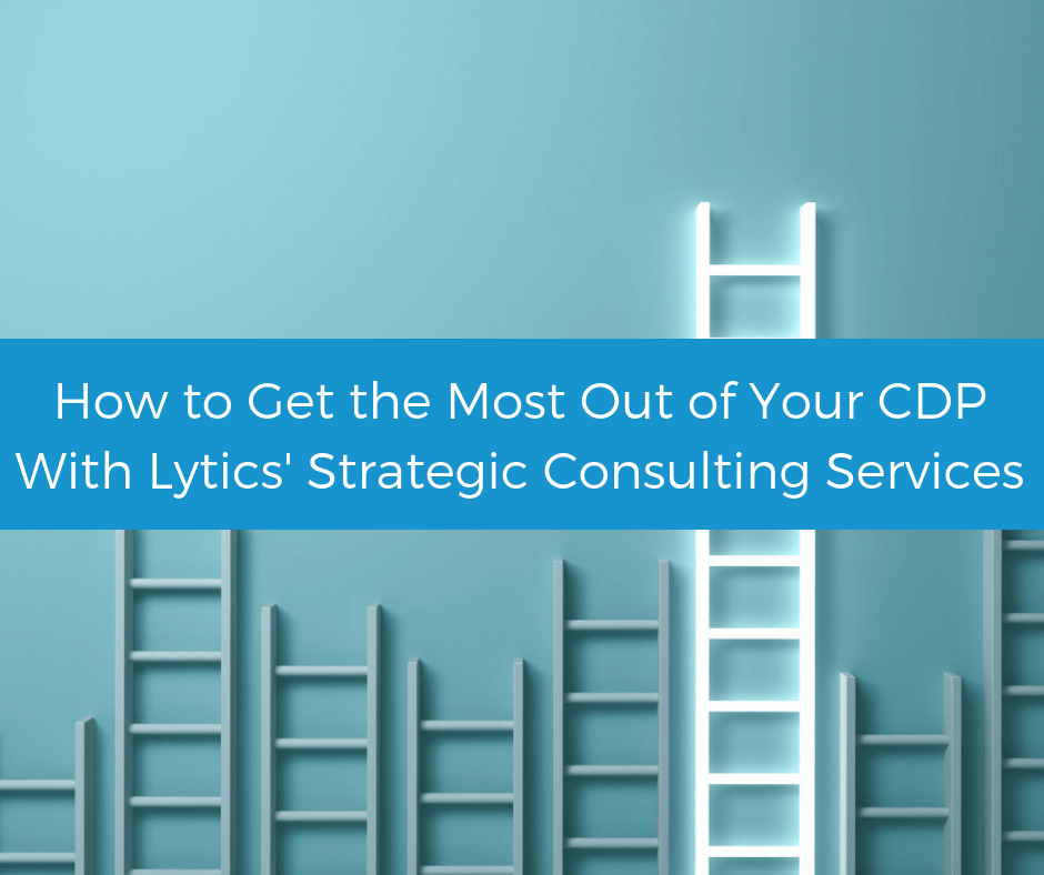 How to get the most out of your Customer Data Platform with Lytics’ strategic consulting services