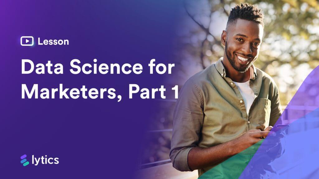 Data Science for Marketers Lesson #1