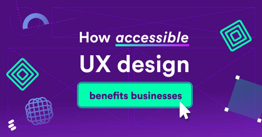 How accessible UX design benefits business