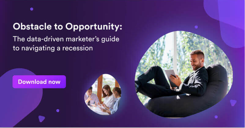 Obstacle to Opportunity: The data-driven marketer’s guide to navigating a recession